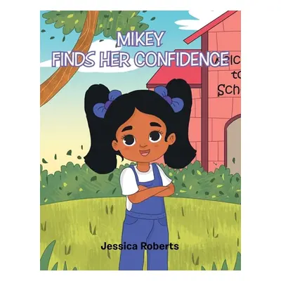 "Mikey Finds Her Confidence" - "" ("Roberts Jessica")(Paperback)