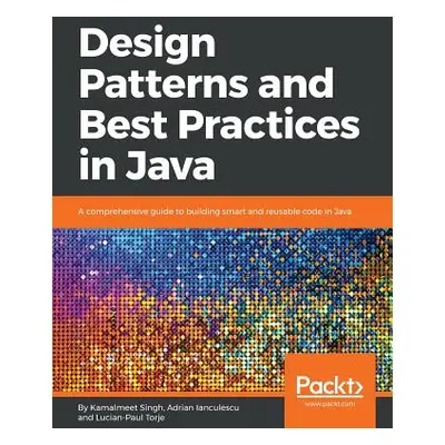 "Design Patterns and Best Practices in Java" - "" ("Singh Kamalmeet")(Paperback)