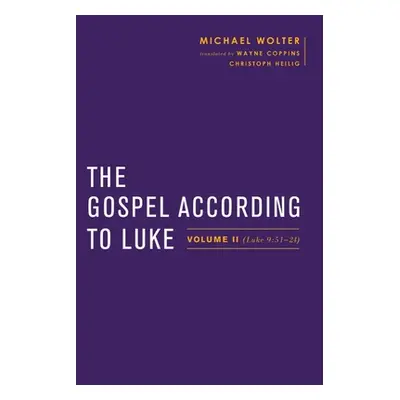 "The Gospel According to Luke: Volume II (Luke 9:51-24)" - "" ("Wolter Michael")(Paperback)