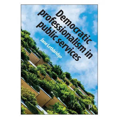 "Democratic Professionalism in Public Services" - "" ("Lethbridge Jane")(Paperback)