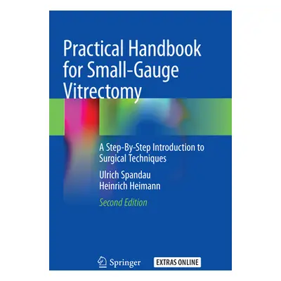 "Practical Handbook for Small-Gauge Vitrectomy: A Step-By-Step Introduction to Surgical Techniqu