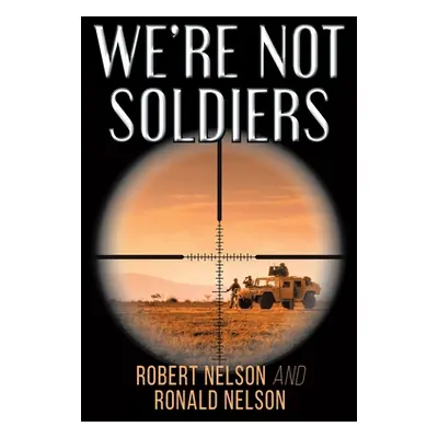 "We're Not Soldiers" - "" ("Nelson Ronald")(Paperback)