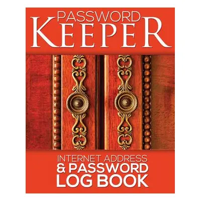 "Password Keeper (Internet Address & Password Log Book)" - "" ("Speedy Publishing LLC")(Paperbac