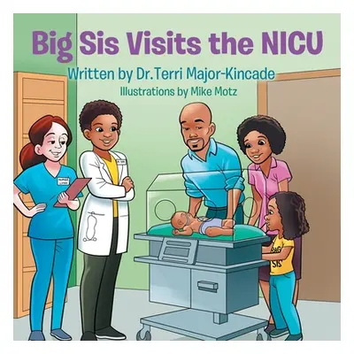 "Big Sis Visits the NICU" - "" ("Major-Kincade Terri")(Paperback)