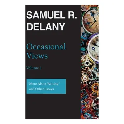 "Occasional Views Volume 1: More about Writing and Other Essays" - "" ("Delany Samuel R.")(Pevná