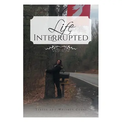 "Life Interrupted" - "" ("Corby Teresa")(Paperback)