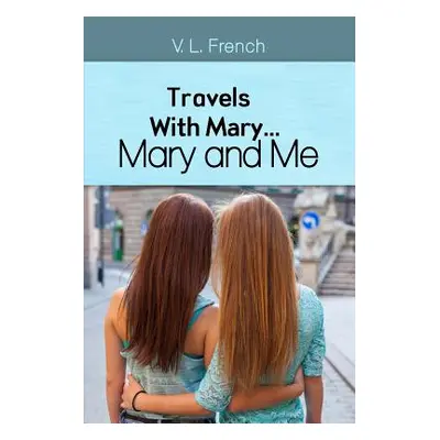 "Travels With Mary...Mary and Me" - "" ("French V. L.")(Paperback)