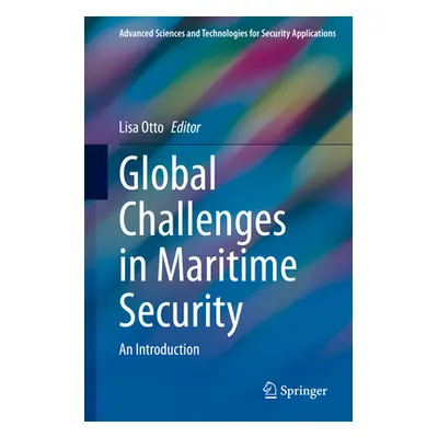 "Global Challenges in Maritime Security: An Introduction" - "" ("Otto Lisa")(Pevná vazba)