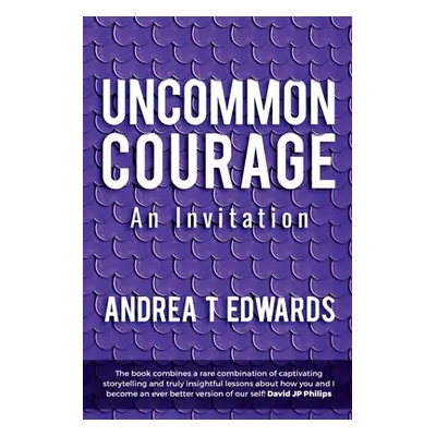 "Uncommon Courage: An Invitation" - "" ("Edwards Andrea T.")(Paperback)