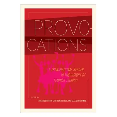 "Provocations: A Transnational Reader in the History of Feminist Thought" - "" ("Bordo Susan")(P