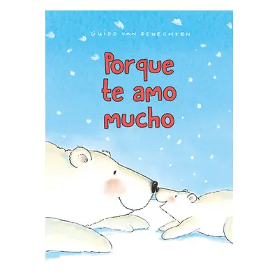 "Porque Te Amo Mucho" - "" ("Van Genechten Guido")(Board Books)