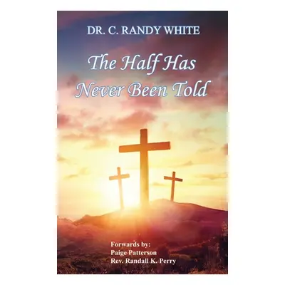 "The Half Has Never Been Told" - "" ("White C. Randy")(Paperback)