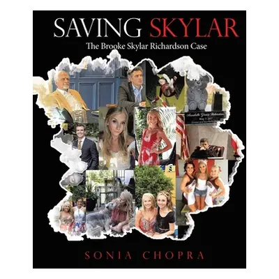 "Saving Skylar: The Brooke Skylar Richardson Case" - "" ("Chopra Sonia")(Paperback)