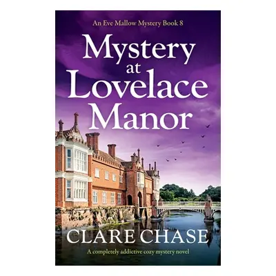 "Mystery at Lovelace Manor: A completely addictive cozy mystery novel" - "" ("Chase Clare")(Pape