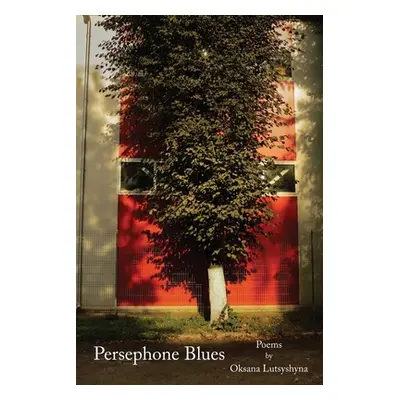 "Persephone Blues" - "" ("Lutsyshyna Oksana")(Paperback)