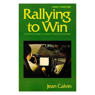 "Rallying to Win: A Complete Guide to North American Rallying (Revised)" - "" ("Calvin Jean")(Pe