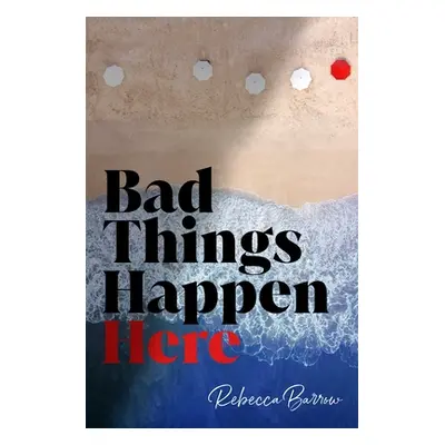 "Bad Things Happen Here" - "" ("Barrow Rebecca")(Pevná vazba)