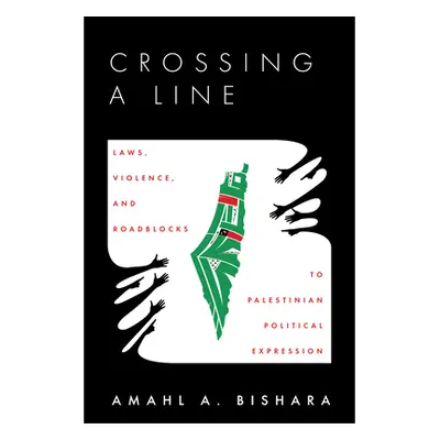 "Crossing a Line: Laws, Violence, and Roadblocks to Palestinian Political Expression" - "" ("Bis