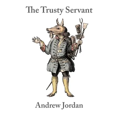 "The Trusty Servant" - "" ("Jordan Andrew")(Paperback)