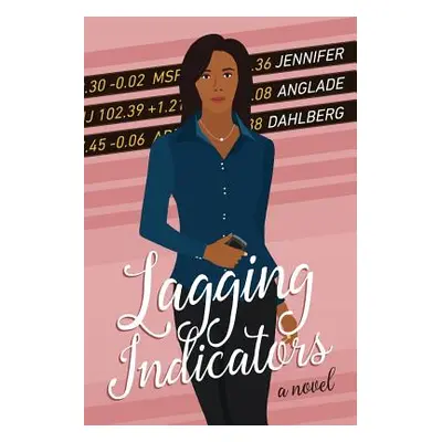 "Lagging Indicators" - "" ("Dahlberg Jennifer Anglade")(Paperback)