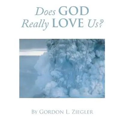 "Does God Really Love Us?" - "" ("Ziegler Gordon")(Paperback)