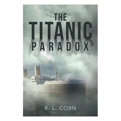 "The Titanic Paradox" - "" ("Corn R. L.")(Paperback)