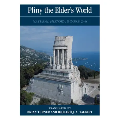 "Pliny the Elder's World: Natural History, Books 2-6" - "" ("Turner Brian")(Pevná vazba)