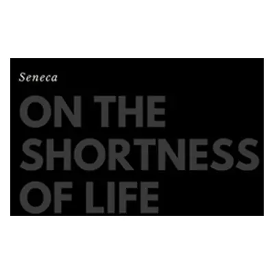 "On the Shortness of Life" - "" ("Seneca")(Pevná vazba)