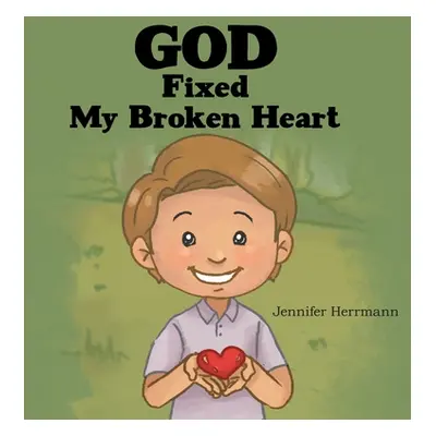 "God Fixed My Broken Heart" - "" ("Herrmann Jennifer")(Paperback)