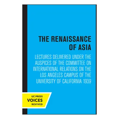 "The Renaissance of Asia: Lectures Delivered Under the Auspices of the Committee on Internationa