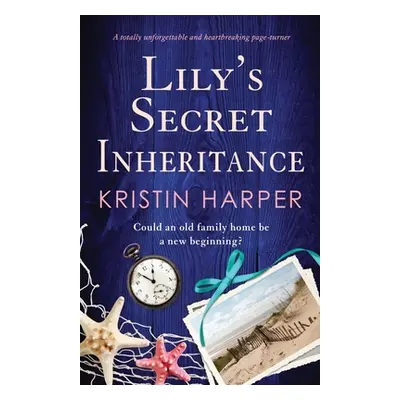 "Lily's Secret Inheritance: A totally unforgettable and heartbreaking page-turner" - "" ("Harper