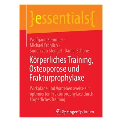 "Krperliches Training, Osteoporose Und Frakturprophylaxe: Wirkpfade Und Vorgehensweise Zur Optim