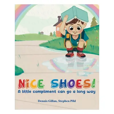 "Nice Shoes!: A little compliment can go a long way" - "" ("Gillan Dennis")(Paperback)