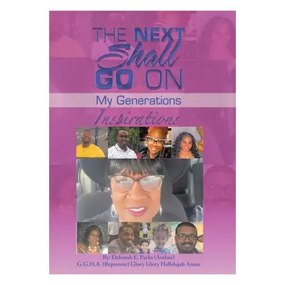 "The Next Shall Go On: My Generations" - "" ("Parks Deborah E.")(Pevná vazba)