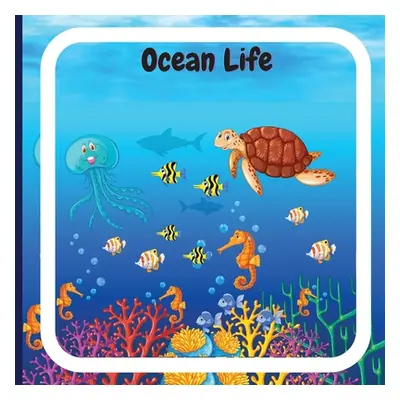 "Ocean Life Book for Kids: Colorful Children's Book that Describes the Planetary Ocean and Descr