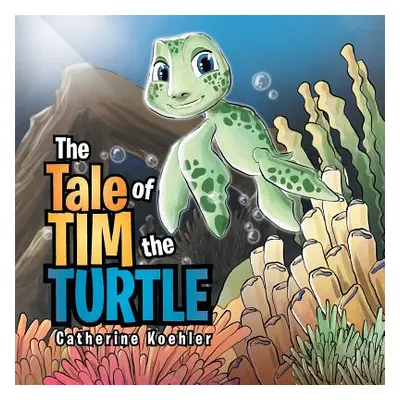 "The Tale of Tim the Turtle" - "" ("Koehler Catherine")(Paperback)