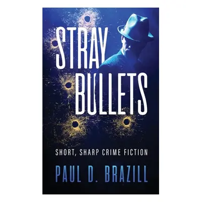 "Stray Bullets: Short, Sharp Crime Fiction" - "" ("Brazill Paul D.")(Paperback)