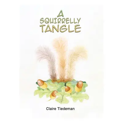 "A Squirrelly Tangle" - "" ("Tiedeman Claire")(Pevná vazba)