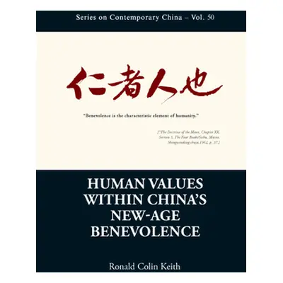 "China Change and Confucian Benevolence: Human Values, Truth and Policy" - "" ("Ronald Colin Kei