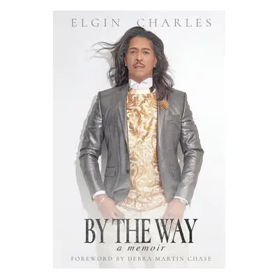 "By the Way: A Memoir" - "" ("Charles Elgin")(Paperback)