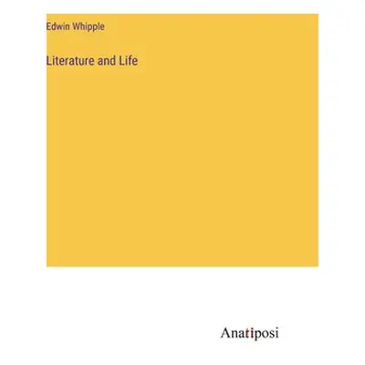 "Literature and Life" - "" ("Whipple Edwin")(Pevná vazba)