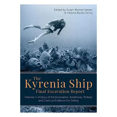 "The Kyrenia Ship Final Excavation Report: Volume I - History of the Excavation, Amphoras, Potte