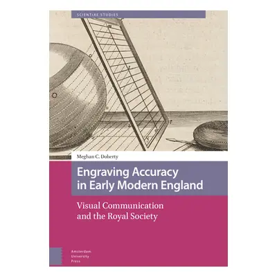 "Engraving Accuracy in Early Modern England: Visual Communication and the Royal Society" - "" ("