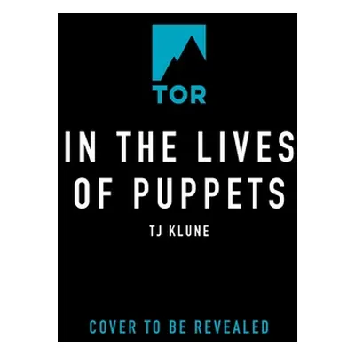 "In the Lives of Puppets" - "" ("Klune Tj")(Pevná vazba)