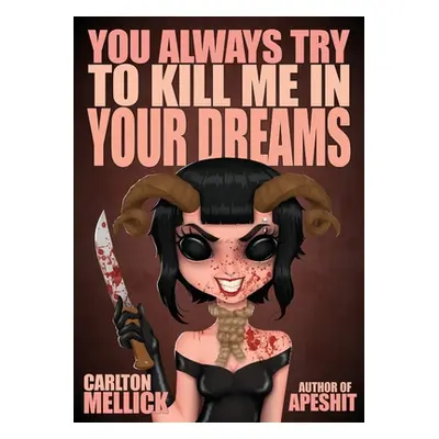 "You Always Try to Kill Me in Your Dreams" - "" ("Mellick Carlton III")(Paperback)