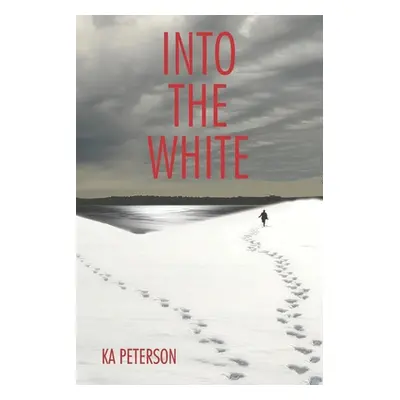 "Into the White" - "" ("Peterson Ka")(Paperback)