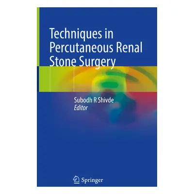 "Techniques in Percutaneous Renal Stone Surgery" - "" ("Shivde Subodh R.")(Pevná vazba)