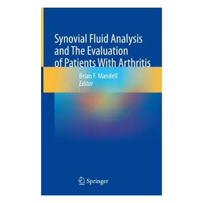 "Synovial Fluid Analysis and the Evaluation of Patients with Arthritis" - "" ("Mandell Brian F."