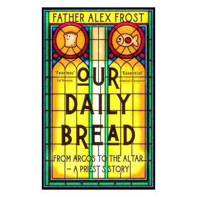 "Our Daily Bread" - "From Argos to the Altar - a Priest's Story" ("Frost Father Alex")(Paperback