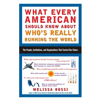 "What Every American Should Know about Who's Really Running the World: The People, Institutions,